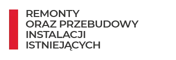 remonty oraz przebudowy istniejących instalacji
