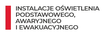 instalacje oświetlenia podstawowego, awaryjnego i ewakuacyjnego